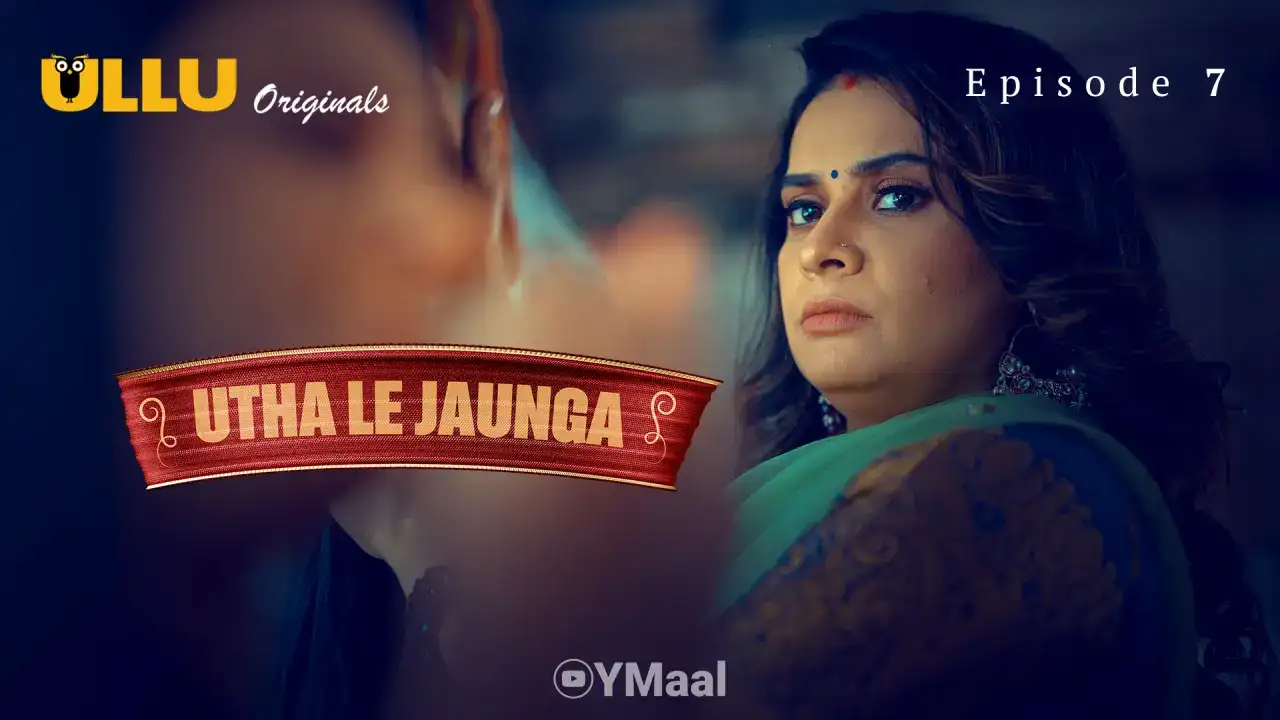 Utha Le Jaunga Episode 7 (ULLU Web Series) » WEBxSERIES.WORK