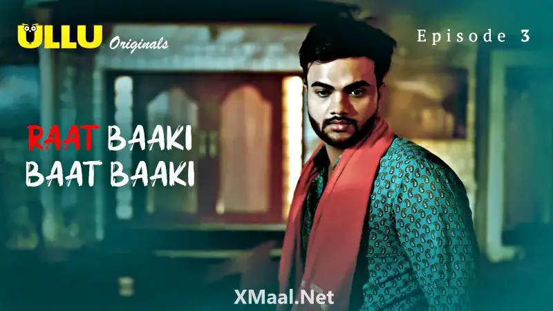 Raat Baaki Baat Baaki Episode 3 (ULLU Web Series) » WEBxSERIES.WORK