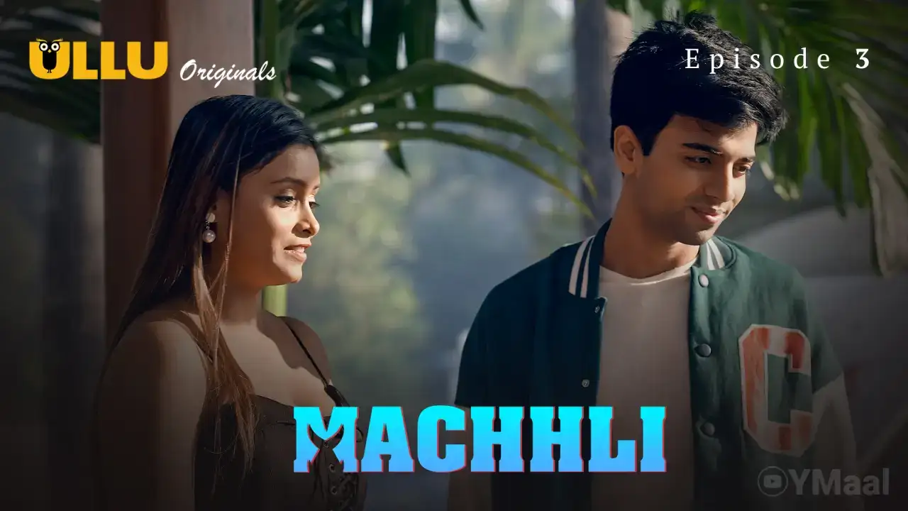 Machhli Episode 3 (ULLU Web Series) » WEBxSERIES.WORK