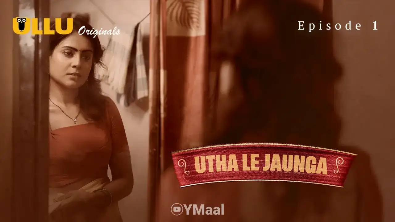 Utha Le Jaunga Episode 1 (ULLU Web Series) » WEBxSERIES.WORK