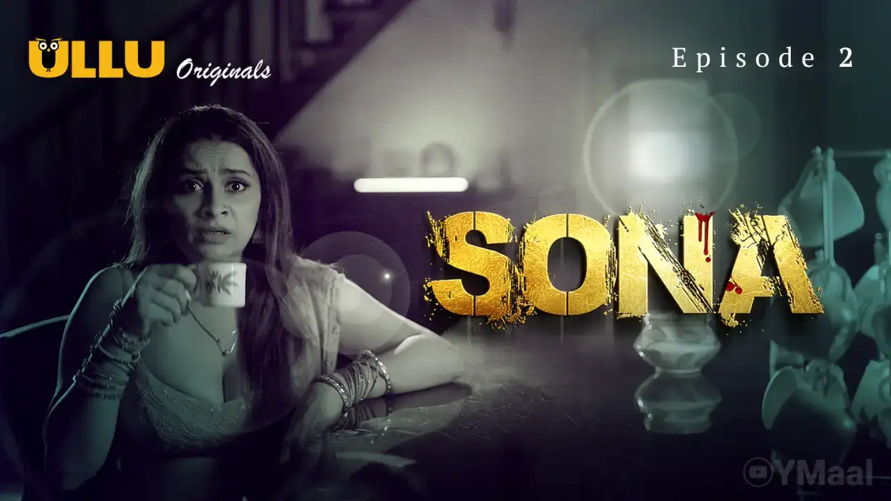 Sona Episode 2 (ULLU Web Series) » WEBxSERIES.WORK