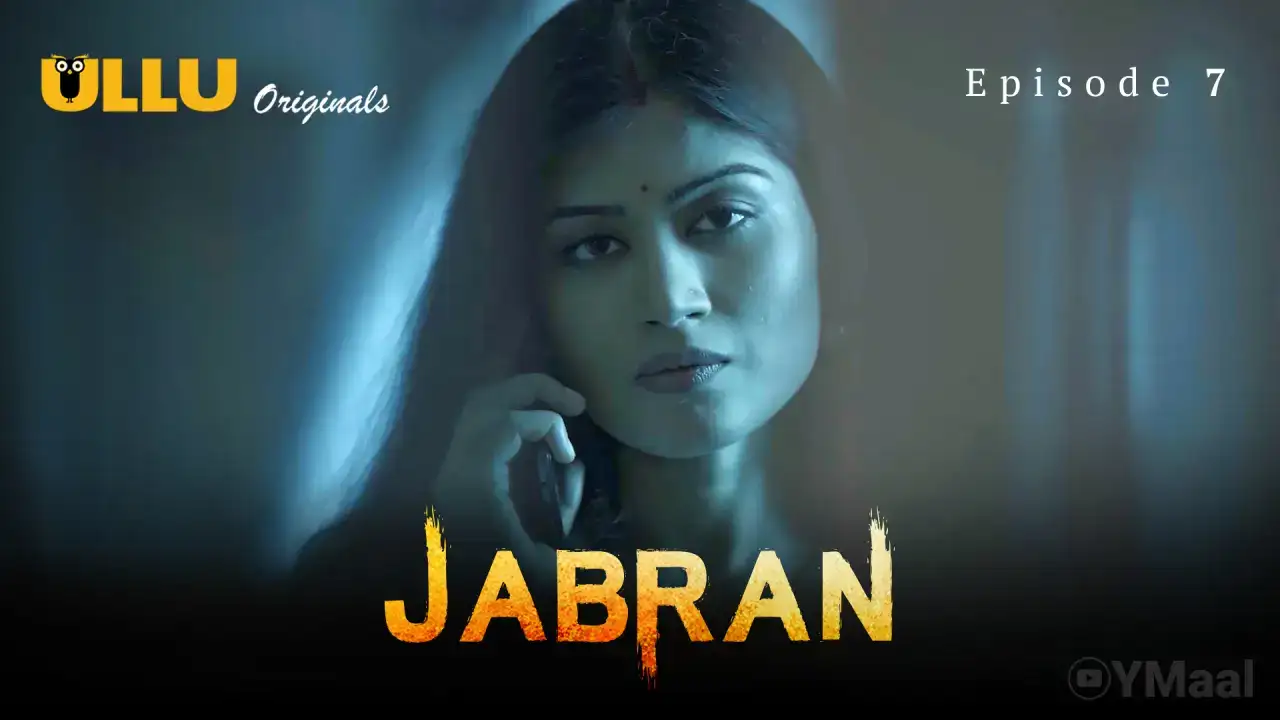 Jabran Episode 7 (ULLU Web Series) » WEBxSERIES.WORK