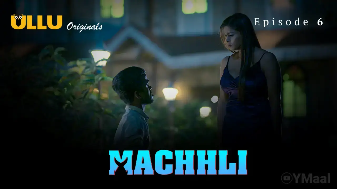 Machhli Episode 6 (ULLU Web Series) » WEBxSERIES.WORK