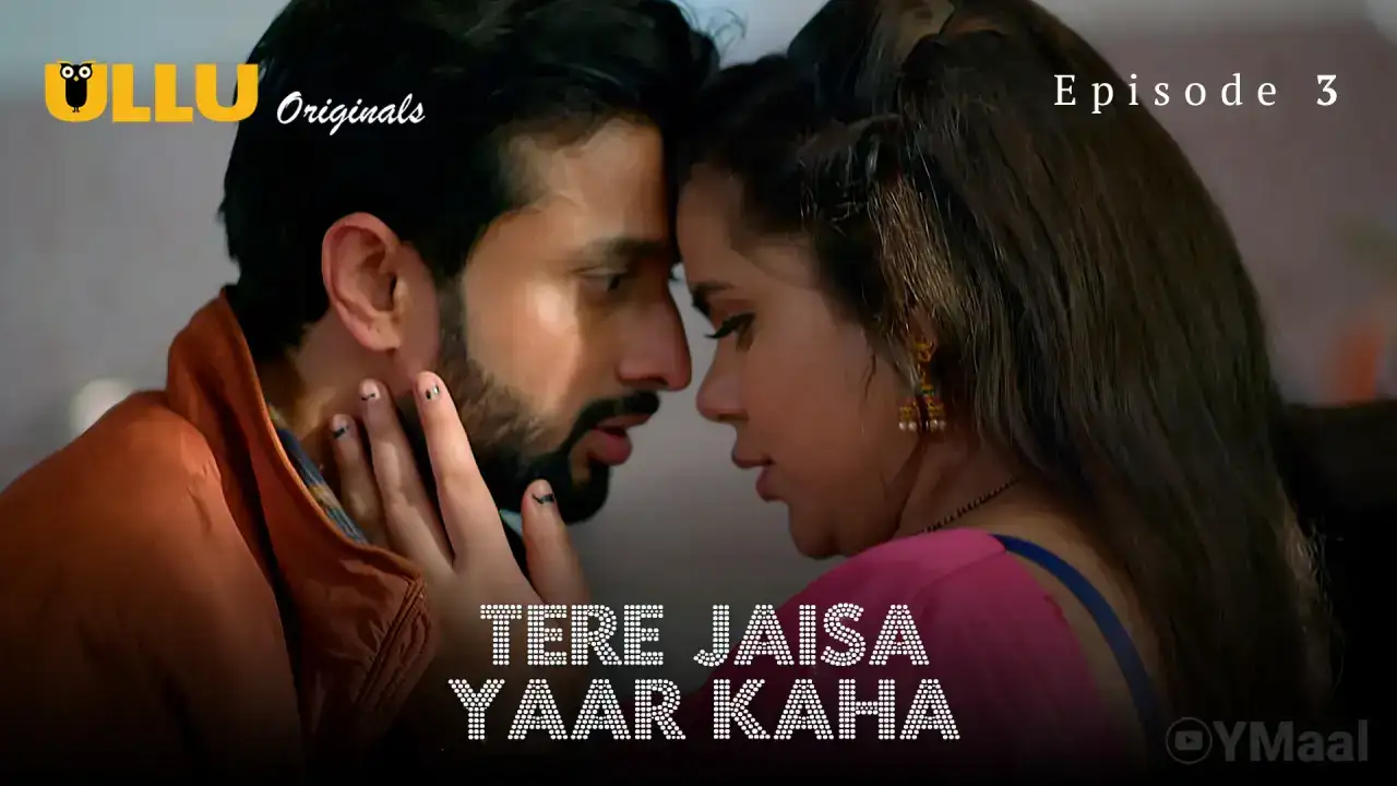 Tere Jaisa Yaar Kaha Episode 3 (ULLU Web Series) » WEBxSERIES.WORK