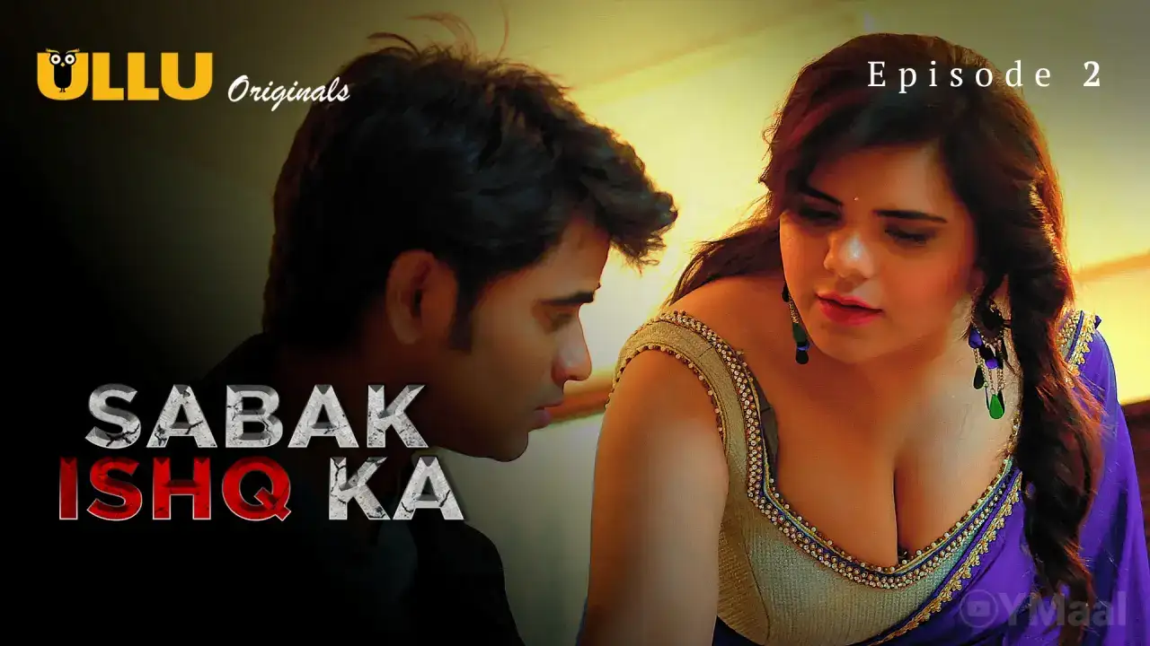 Sabak Ishq Ka Episode 2 (ULLU Web Series) » WEBxSERIES.WORK