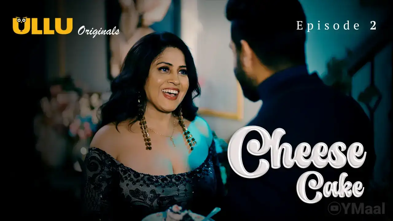 Cheese Cake Episode 2 (ULLU Web Series) » WEBxSERIES.WORK