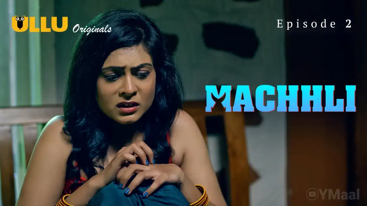 Machhli Episode 2 (ULLU Web Series) » WEBxSERIES.WORK