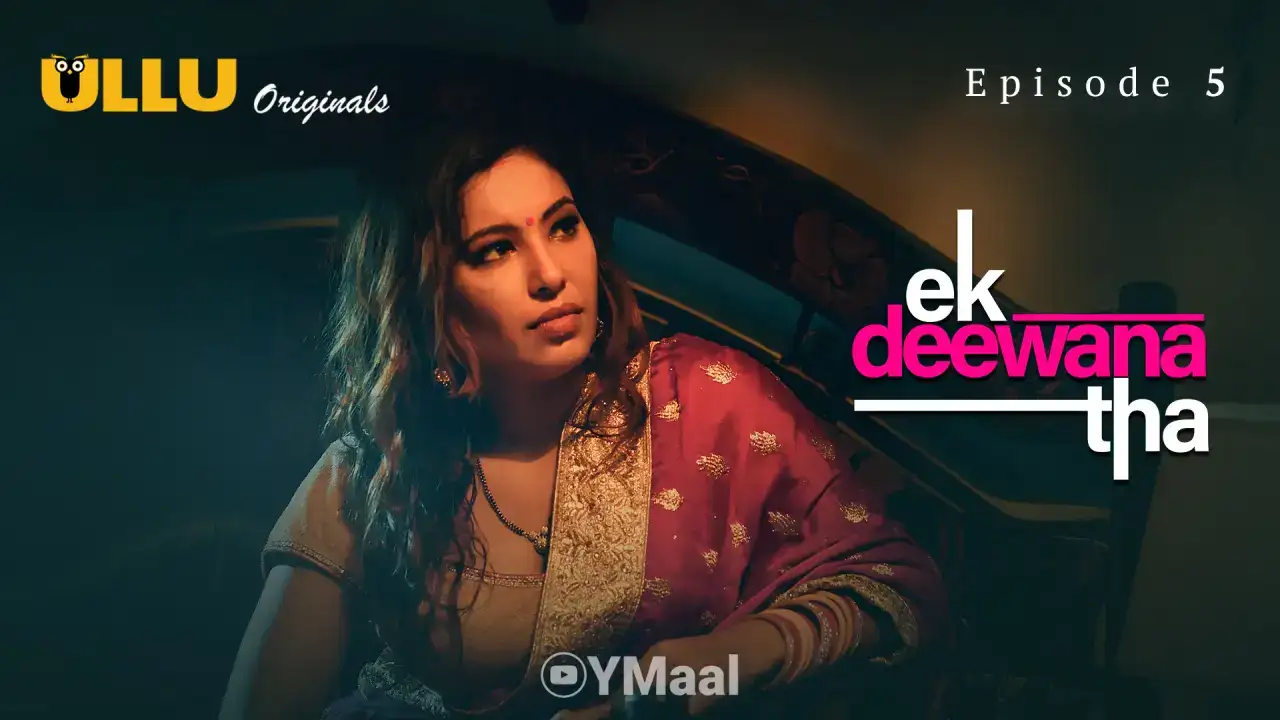 Ek Deewana Tha Episode 5 (ULLU Web Series) » WEBxSERIES.WORK