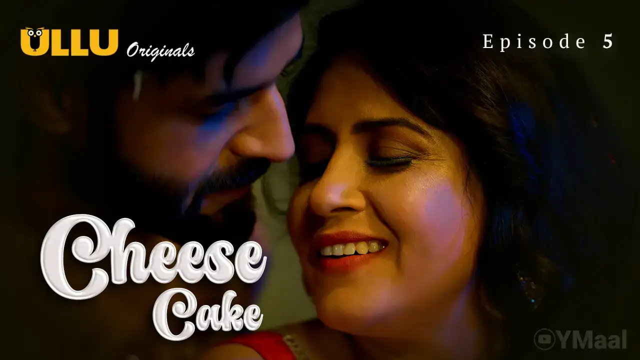 Cheese Cake Episode 5 (ULLU Web Series) » WEBxSERIES.WORK