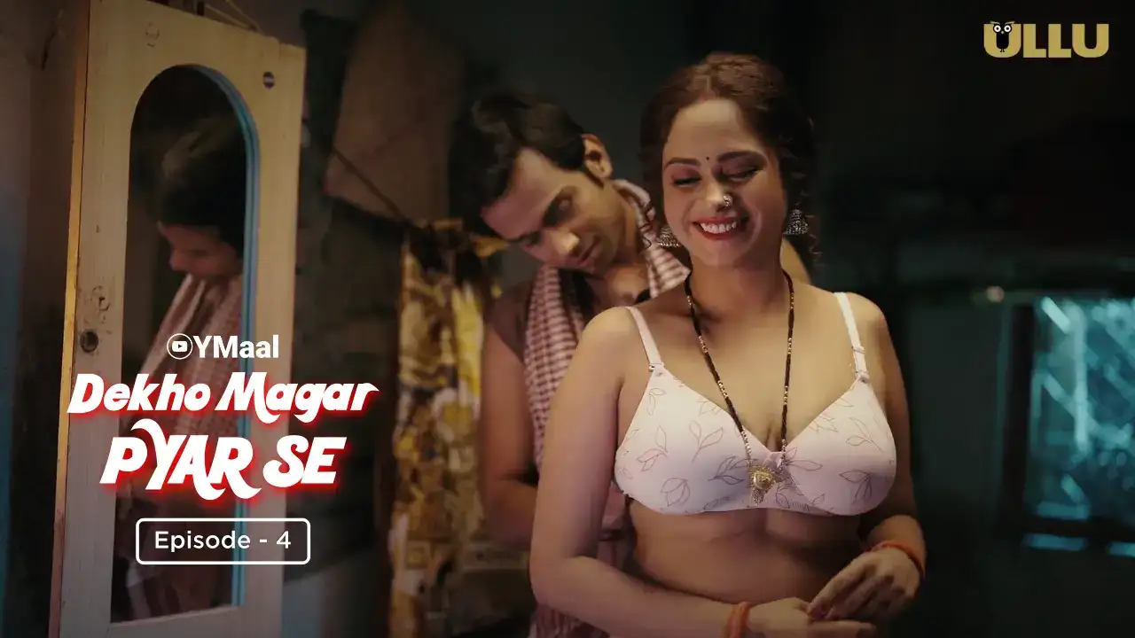 Dekho Magar Pyar Se Episode 4 (ULLU Web Series) » WEBxSERIES.WORK