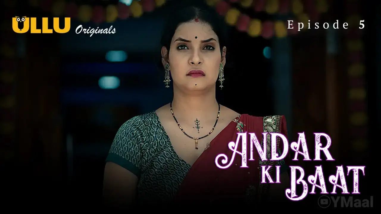 Andar Ki Baat Episode 5 (ULLU Web Series) » WEBxSERIES.WORK
