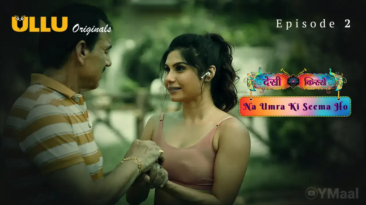 Desi Kisse Na Umra Ki Seema Ho Episode 2 (ULLU Web Series) » WEBxSERIES.WORK