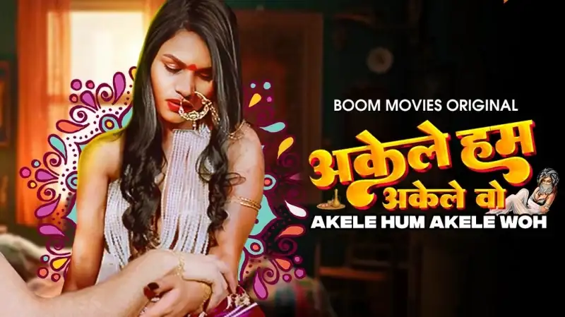 Akele Hum Akele Woh (Boom Movies Web Series) » WEBxSERIES.WORK