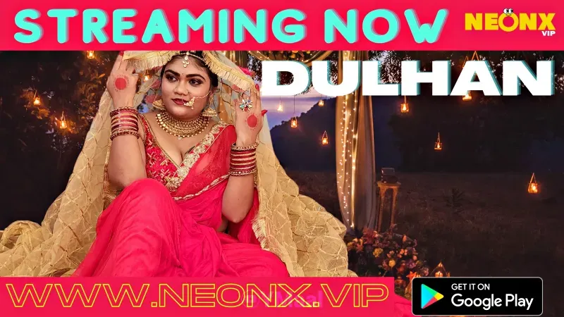 Dulhan 1 (NEONX Web Series) » WEBxSERIES.WORK
