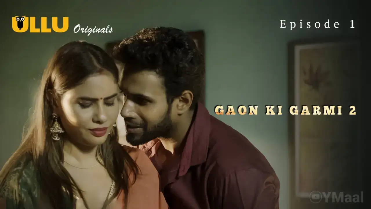 Gaon Ki Garmi 2 Episode 1 (ULLU Web Series) » WEBxSERIES.WORK