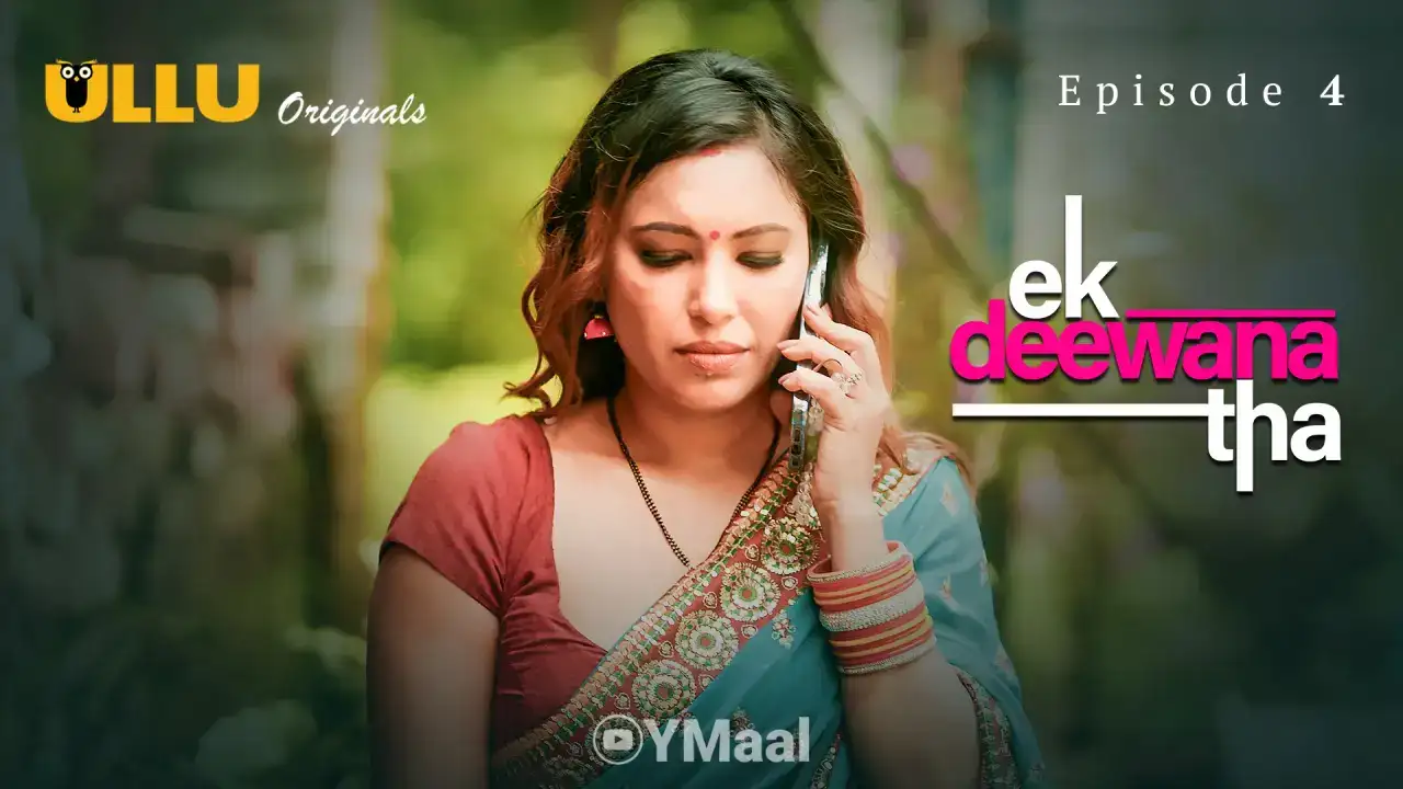 Ek Deewana Tha Episode 4 (ULLU Web Series) » WEBxSERIES.WORK