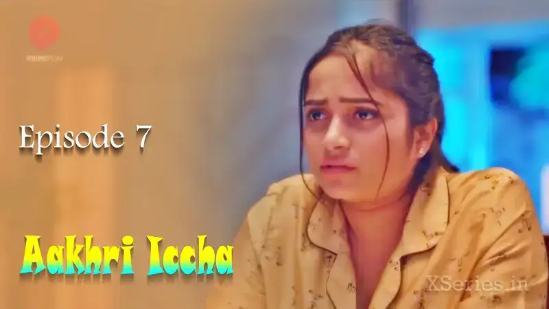 Aakhri Iccha Episode 7 (Primeplay Web Series) » WEBxSERIES.WORK
