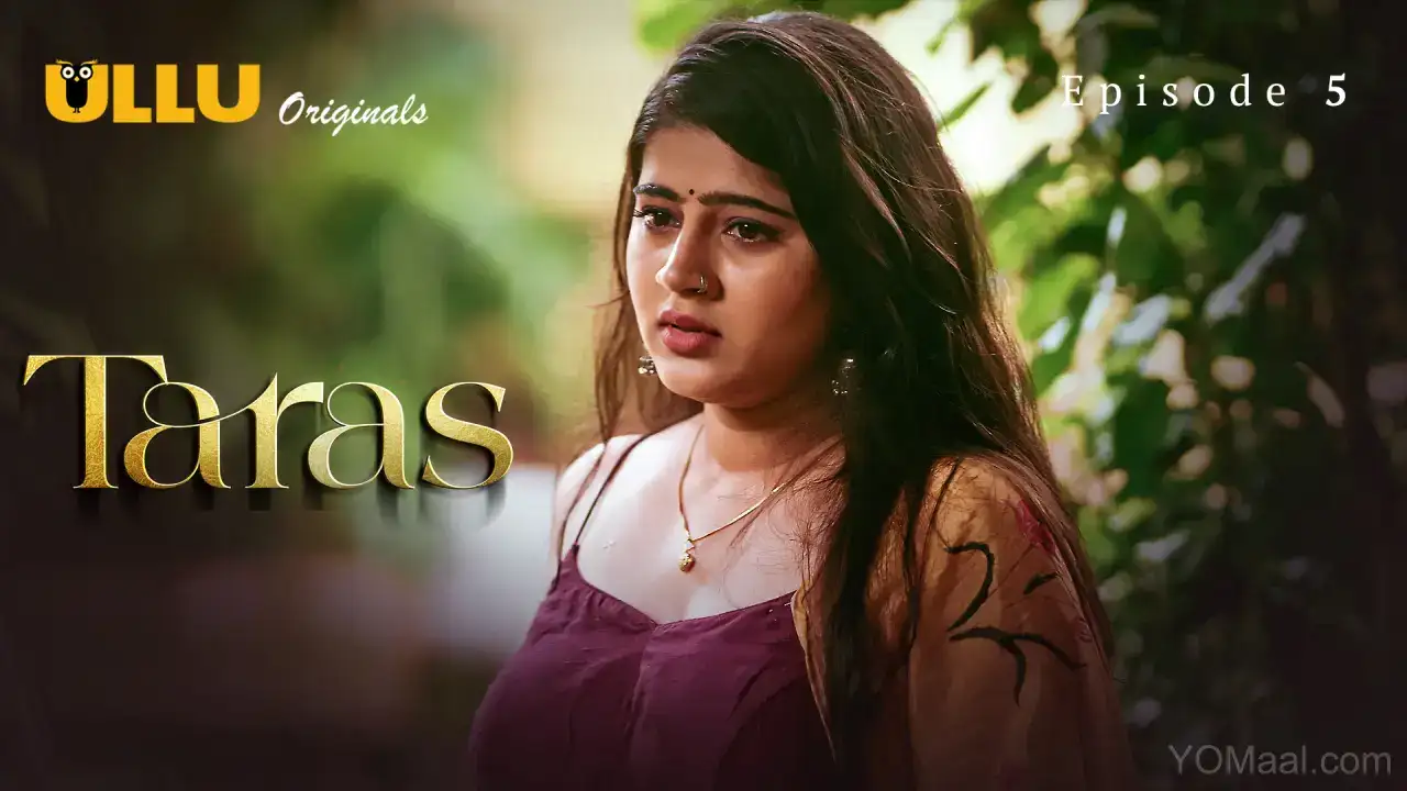 Taras Episode 5 (ULLU Web Series) » WEBxSERIES.WORK