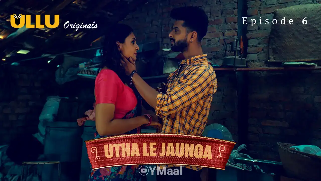 Utha Le Jaunga Episode 6 (ULLU Web Series) » WEBxSERIES.WORK