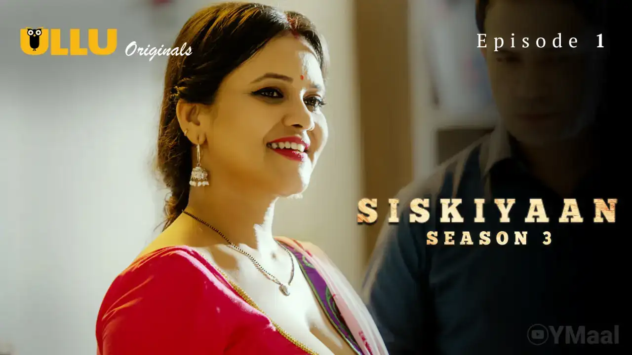 Siskiyaan 3 Episode 1 (ULLU Web Series) » WEBxSERIES.WORK