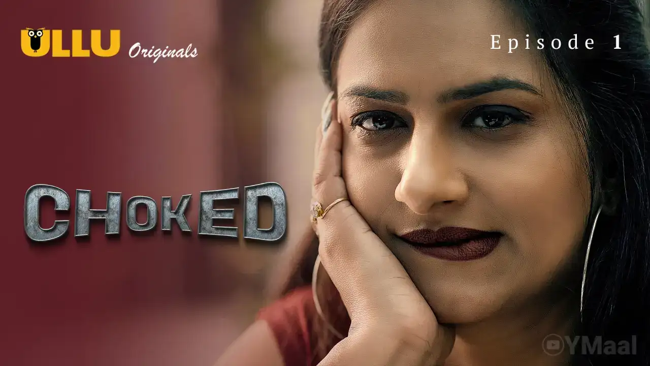 Choked Episode 1 (ULLU Web Series) » WEBxSERIES.WORK