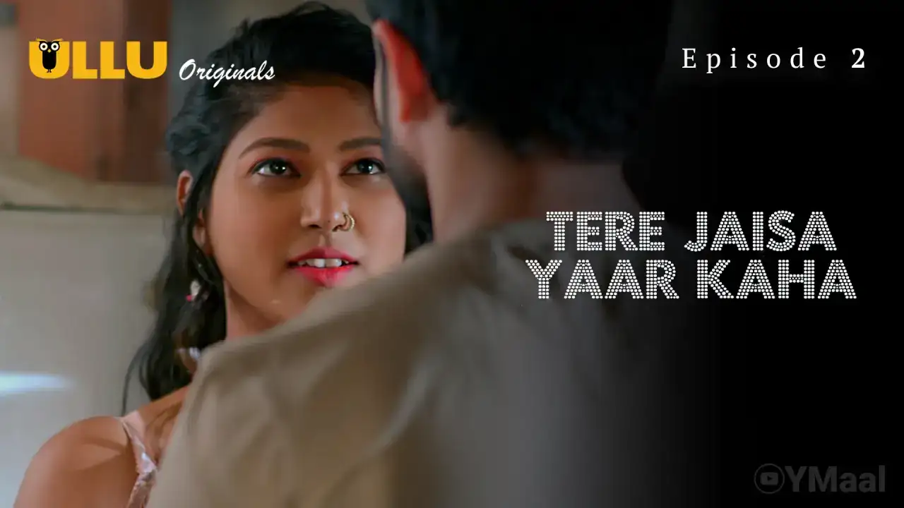 Tere Jaisa Yaar Kaha Episode 2 (ULLU Web Series) » WEBxSERIES.WORK