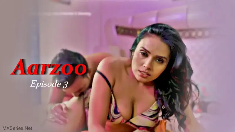 Aarzoo Episode 3 (Hulchul Web Series) » WEBxSERIES.WORK