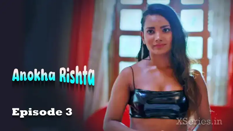 Anokha Rishta Episode 3 (Primeplay Web Series) » WEBxSERIES.WORK