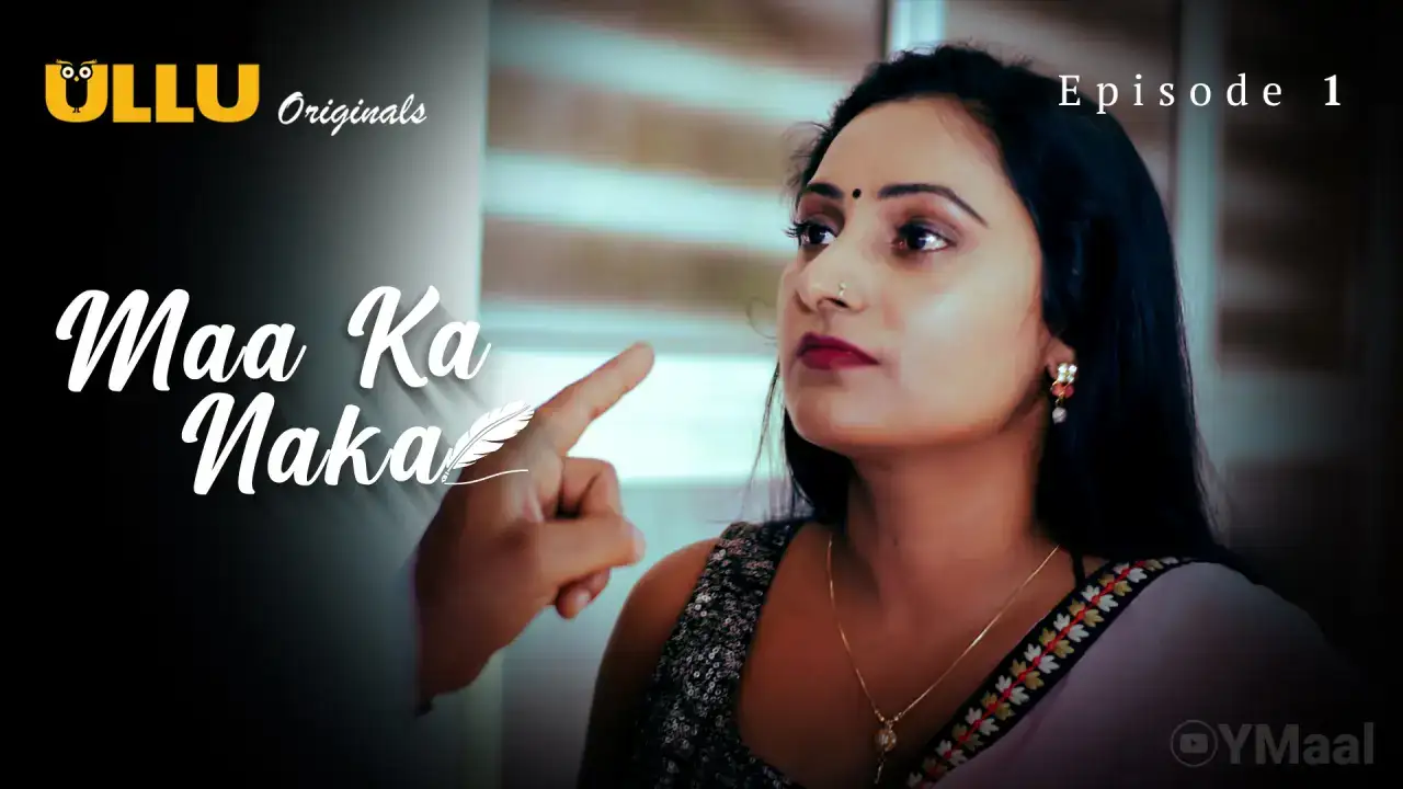 Maa Ka Naka Episode 1 (ULLU Web Series) » WEBxSERIES.WORK