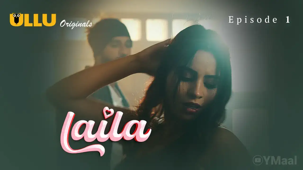 Laila Episode 1 (ULLU Web Series) » WEBxSERIES.WORK