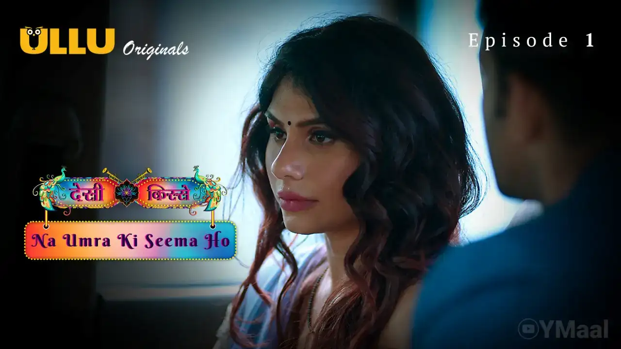 Desi Kisse Na Umra Ki Seema Ho Episode 1 (ULLU Web Series) » WEBxSERIES.WORK