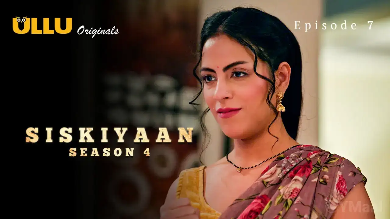 Siskiyaan 4 Episode 7 (ULLU Web Series) » WEBxSERIES.WORK