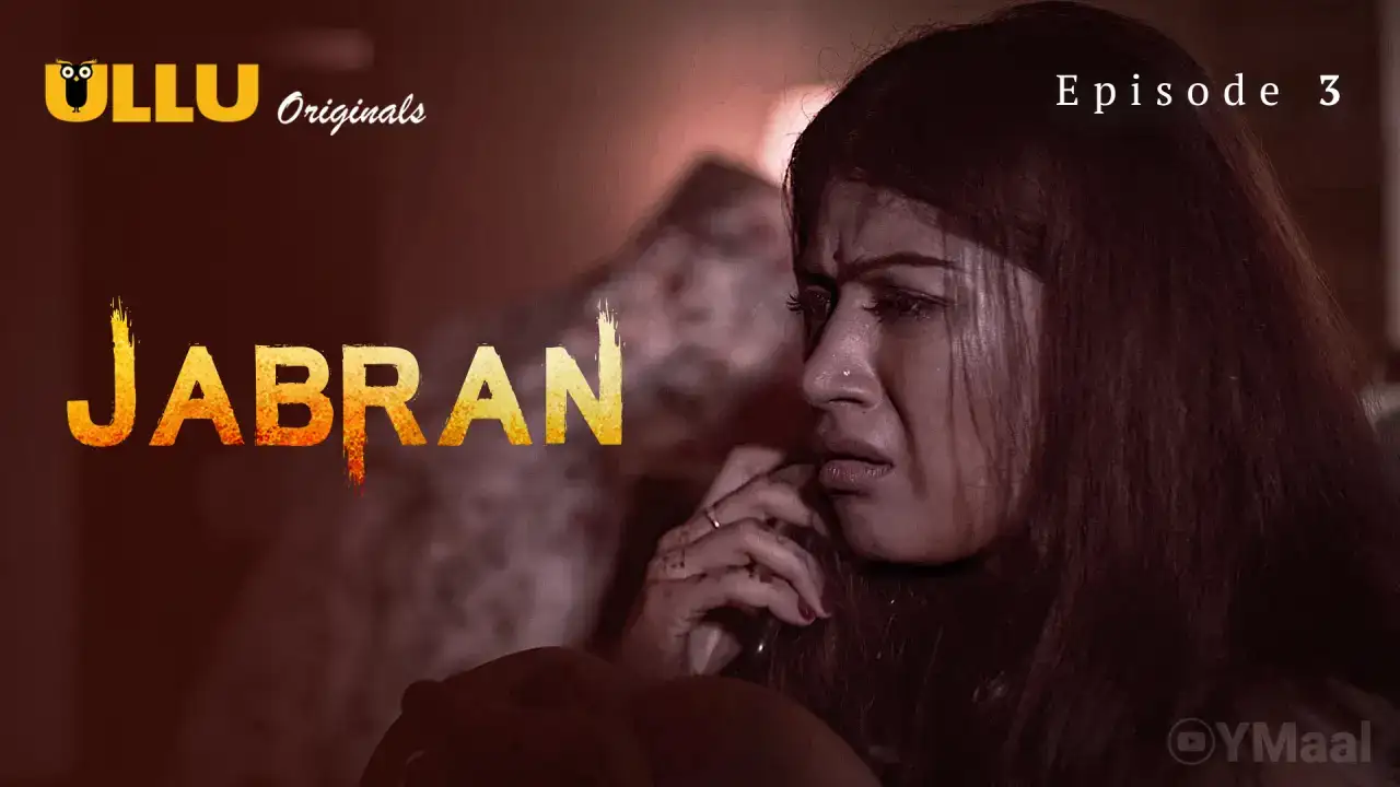 Jabran Episode 3 (ULLU Web Series) » WEBxSERIES.WORK