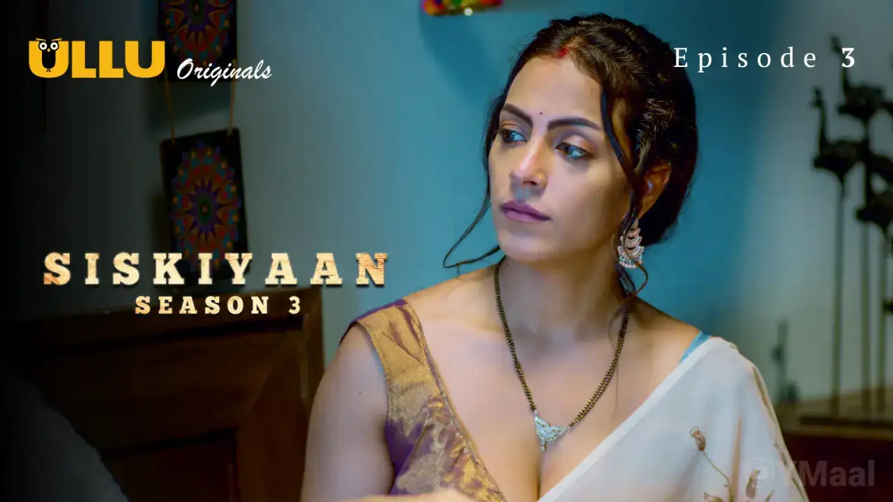 Siskiyaan 3 Episode 3 (ULLU Web Series) » WEBxSERIES.WORK