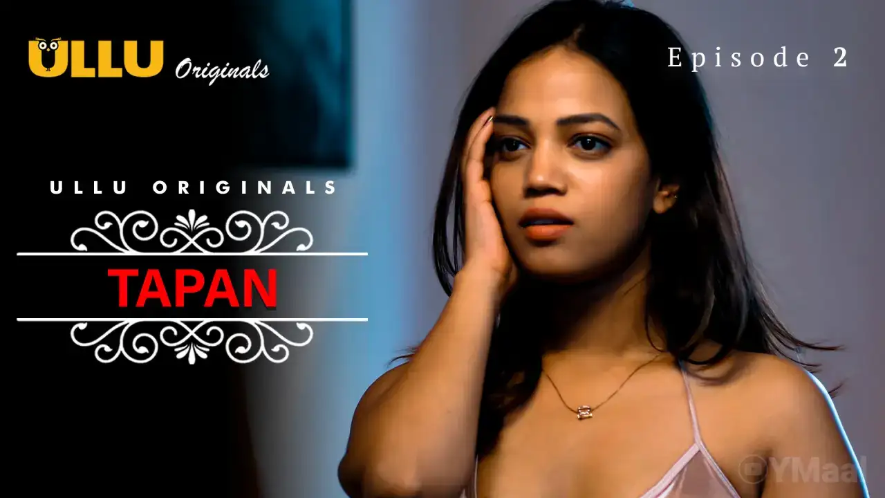 Tapan Episode 2 (ULLU Web Series) » WEBxSERIES.WORK