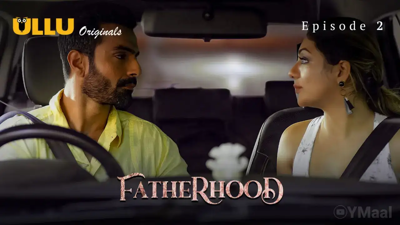 Fatherhood Episode 2 (ULLU Web Series) » WEBxSERIES.WORK