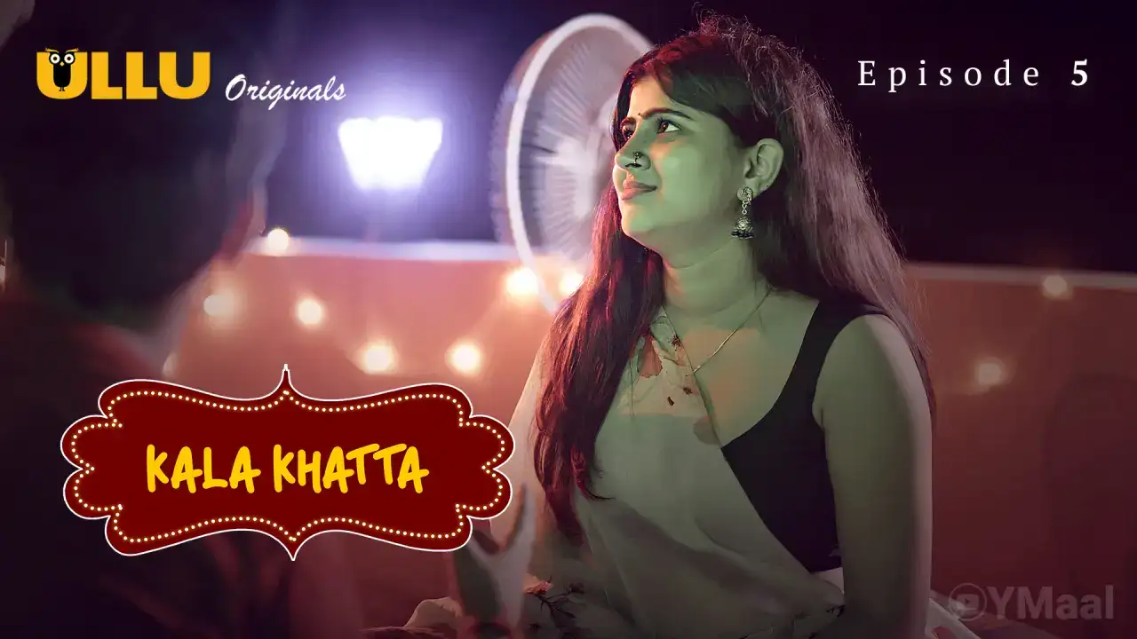 Kala Khatta Episode 5 (ULLU Web Series) » WEBxSERIES.WORK
