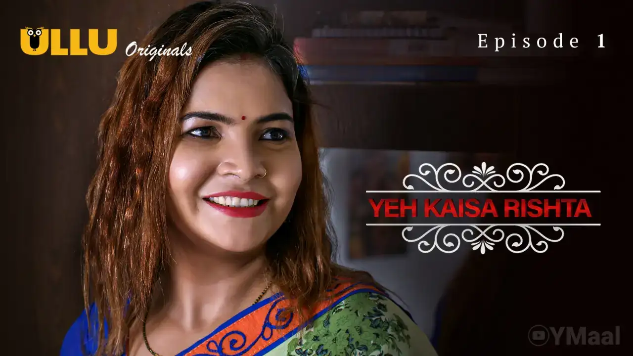 Yeh Kaisa Rishta Episode 1 (ULLU Web Series) » WEBxSERIES.WORK