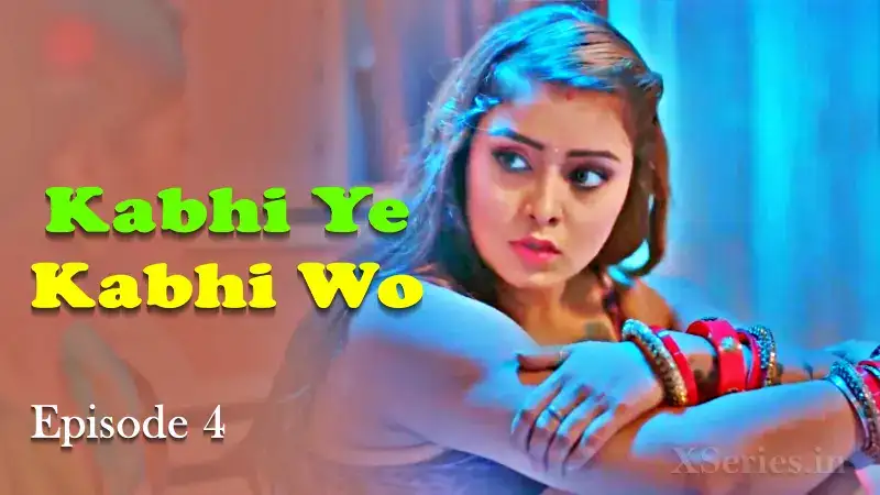 Kabhi Ye Kabhi Woh Episode 4 (Primeplay Web Series) » WEBxSERIES.WORK