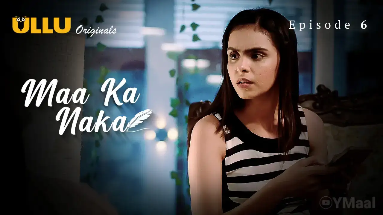 Maa Ka Naka Episode 6 (ULLU Web Series) » WEBxSERIES.WORK