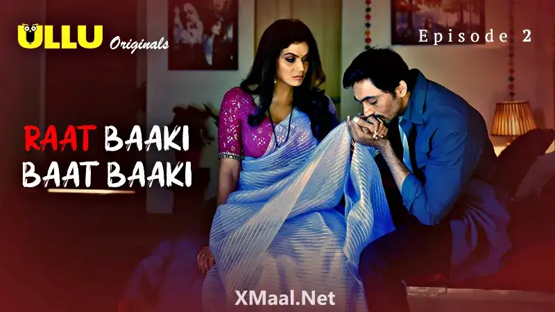 Raat Baaki Baat Baaki Episode 2 (ULLU Web Series) » WEBxSERIES.WORK