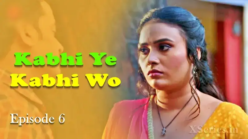 Kabhi Ye Kabhi Woh Episode 6 (Primeplay Web Series) » WEBxSERIES.WORK
