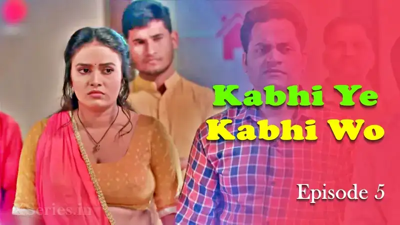 Kabhi Ye Kabhi Woh Episode 5 (Primeplay Web Series) » WEBxSERIES.WORK