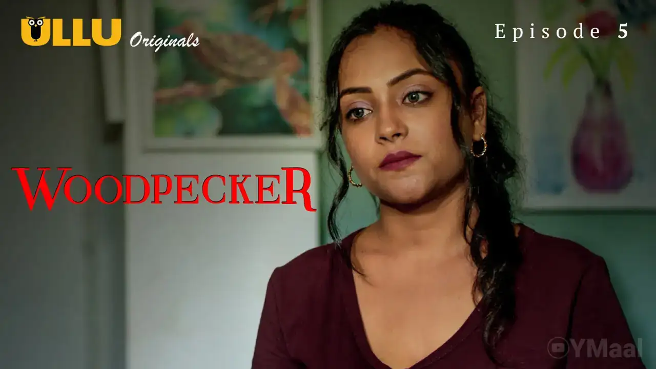 Woodpecker Episode 5 (ULLU Web Series) » WEBxSERIES.WORK
