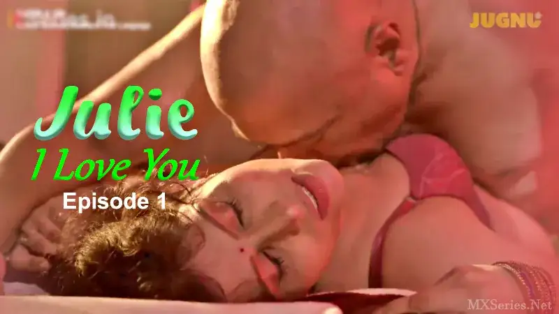 Julie I Love You Episode 1 (Jugnu Web Series) » WEBxSERIES.WORK