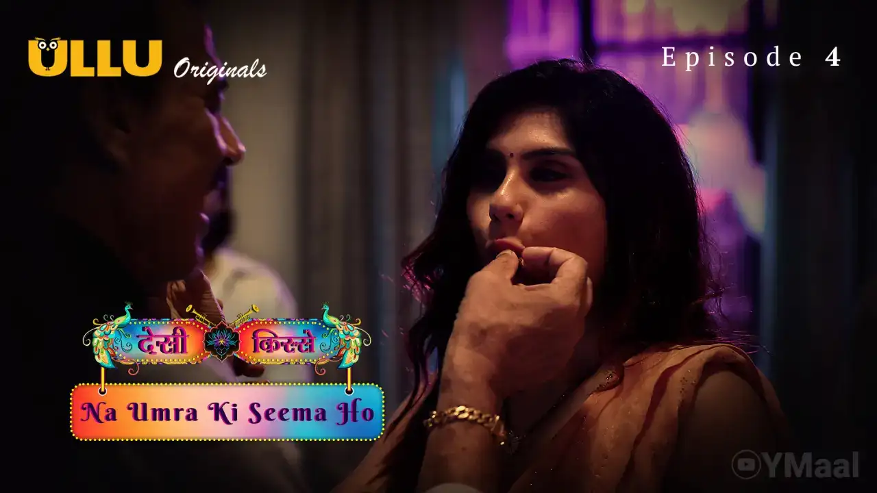 Desi Kisse Na Umra Ki Seema Ho Episode 4 (ULLU Web Series) » WEBxSERIES.WORK
