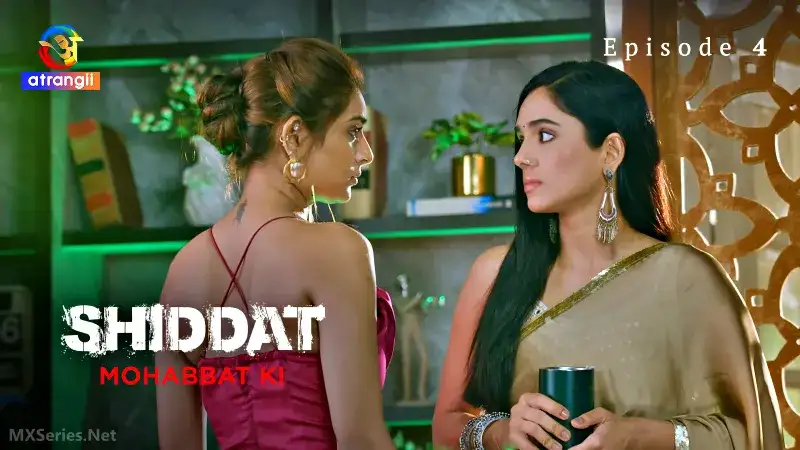 Shiddat Mohabbat Ki Episode 4 (Atrangii Web Series) » WEBxSERIES.WORK