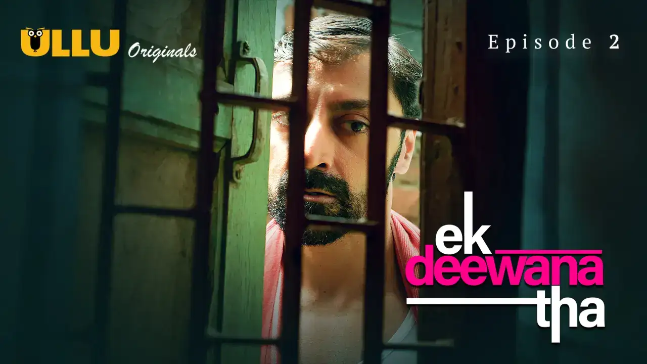 Ek Deewana Tha Episode 2 (ULLU Web Series) » WEBxSERIES.WORK