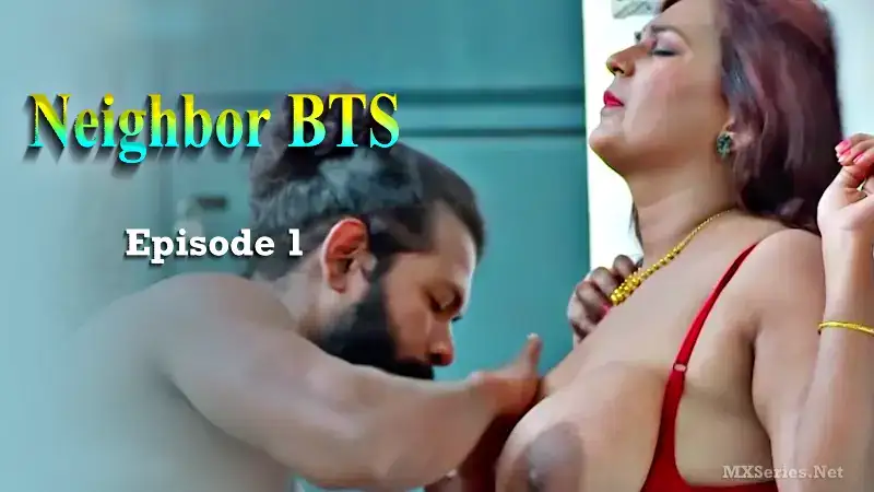 Neighbor BTS Episode 1 (Boomex Series Web Series) » WEBxSERIES.WORK