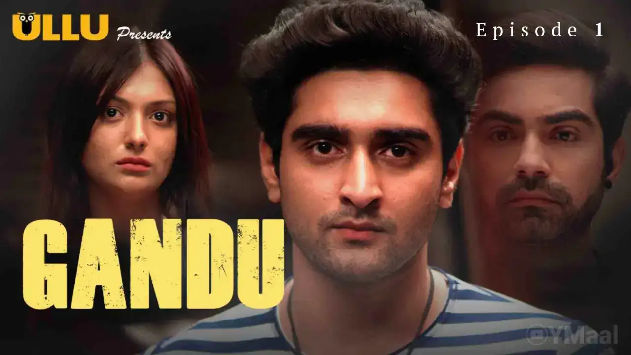 Gandu Episode 1 (ULLU Web Series) » WEBxSERIES.WORK